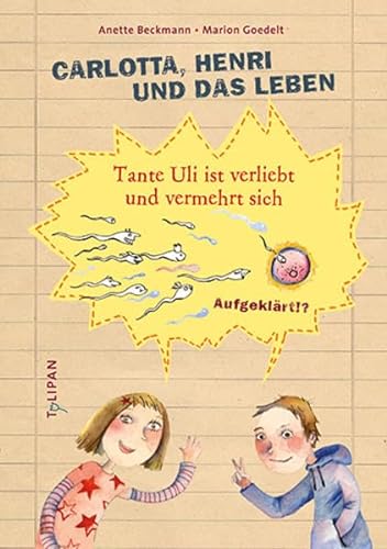 Carlotta, Henri und das Leben: Tante Uli ist verliebt und vermehrt sich (Sachbuch) von Tulipan Verlag